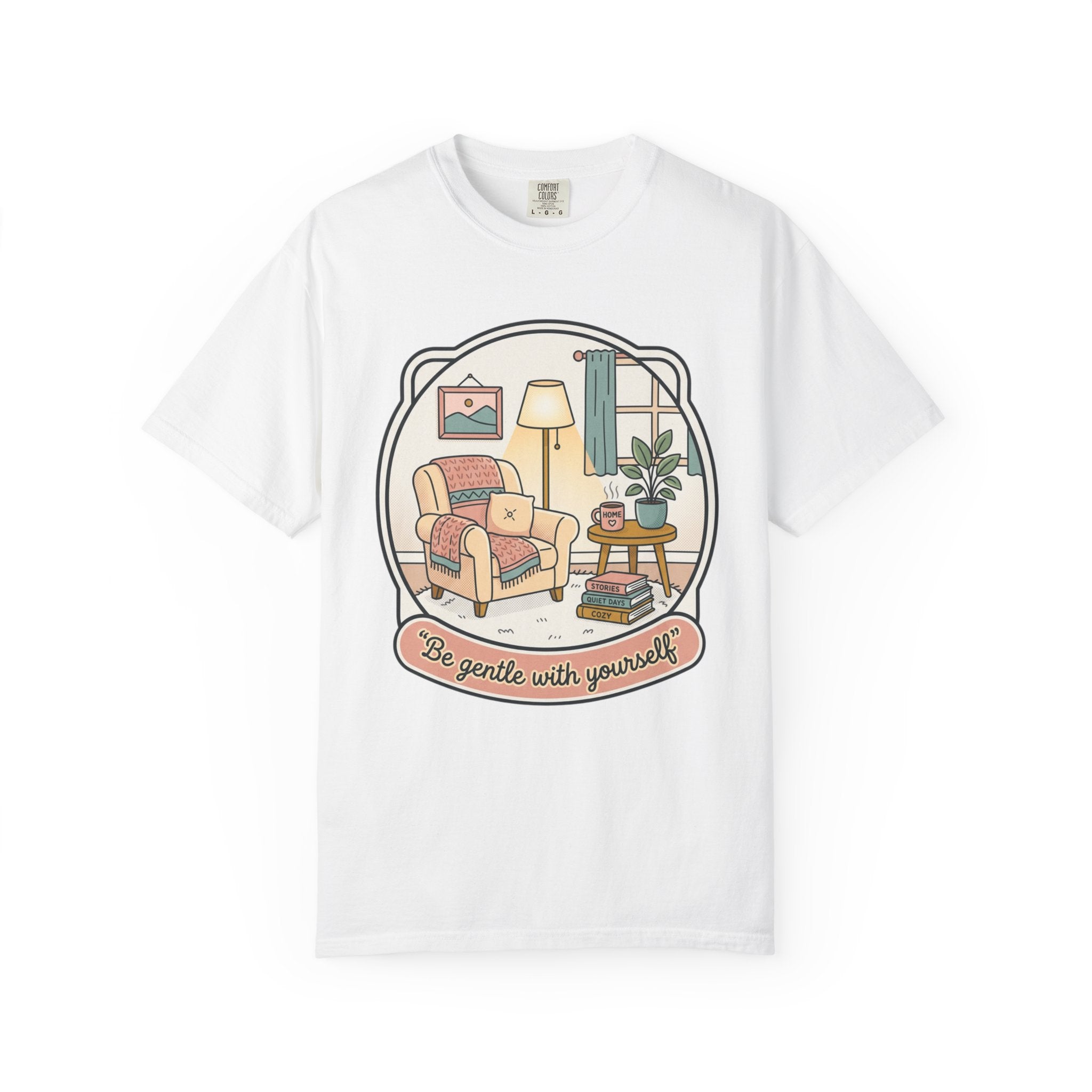 Be Gentle With Yourself T-Shirt — Cozy Living Room Self-Care Tee