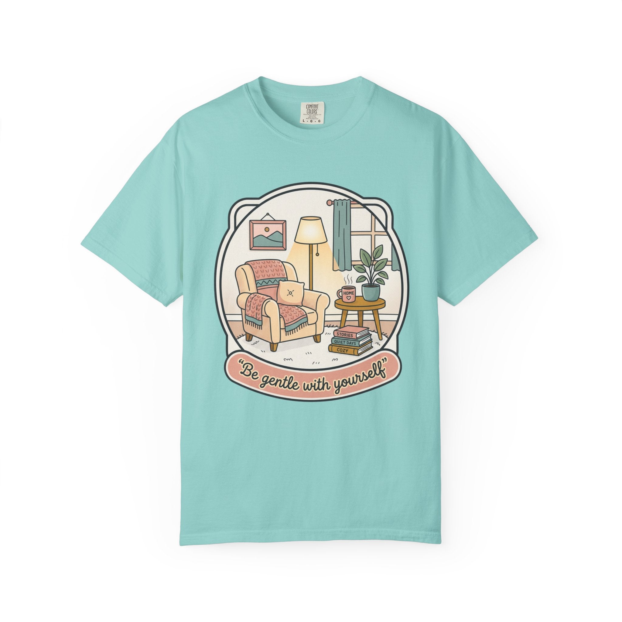 Be Gentle With Yourself T-Shirt — Cozy Living Room Self-Care Tee