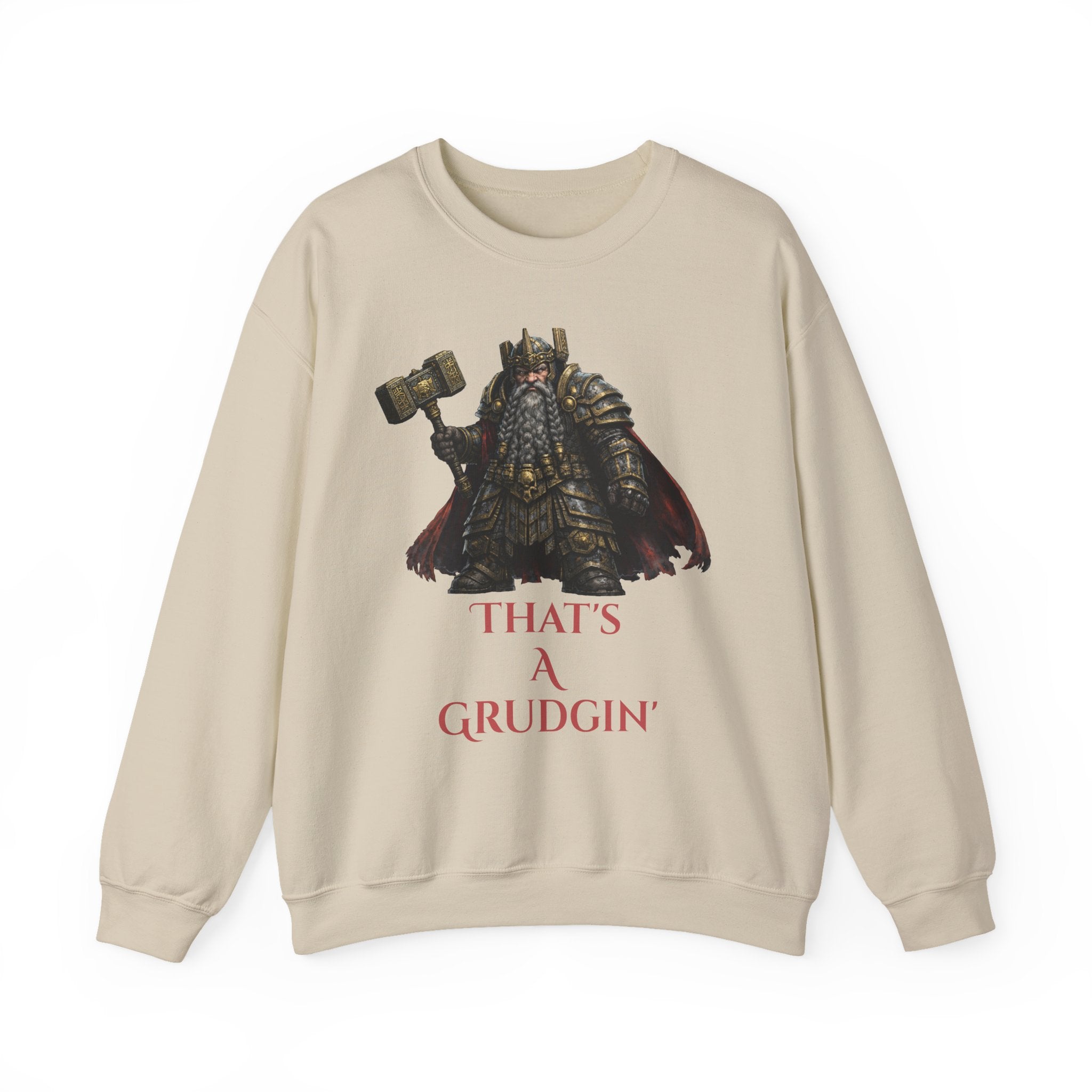 Dwarven Warrior Sweatshirt - "That's a Grudgin'" with "Slay Anything Without a Beard!"