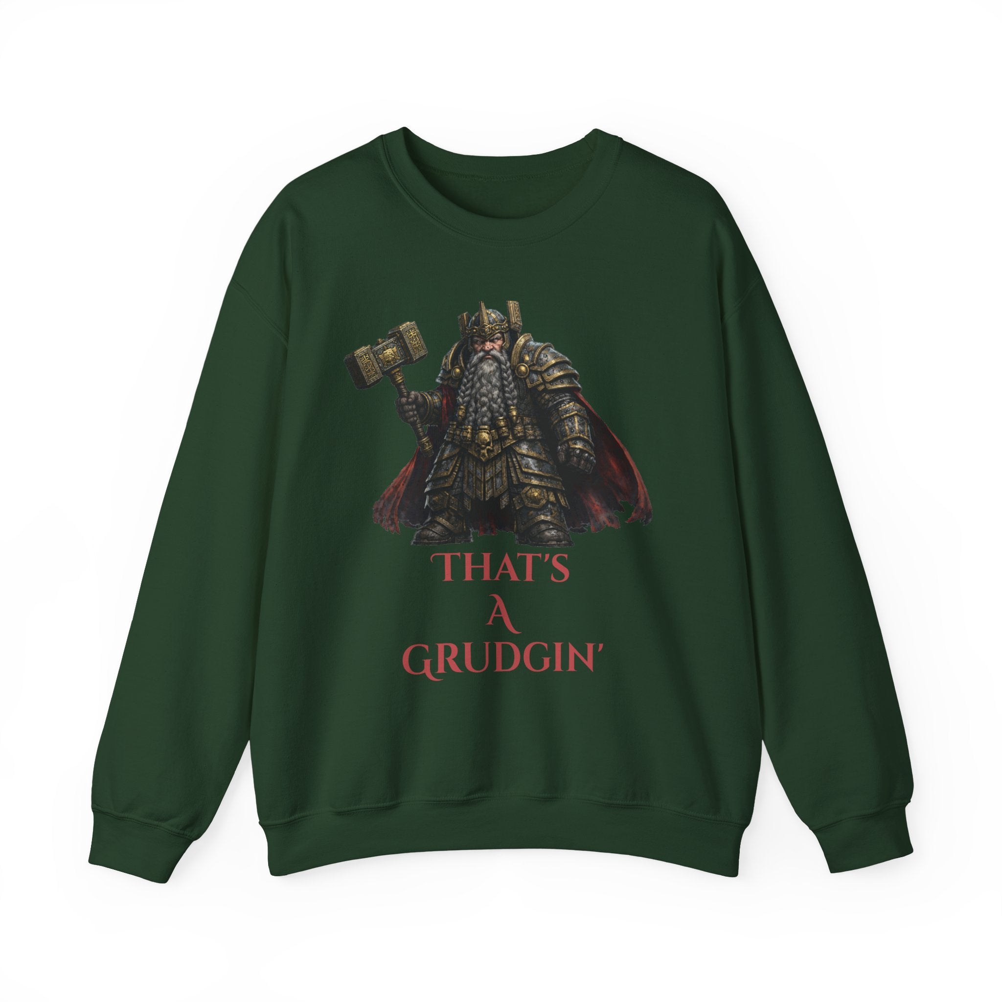 Dwarven Warrior Sweatshirt - "That's a Grudgin'" with "Slay Anything Without a Beard!"