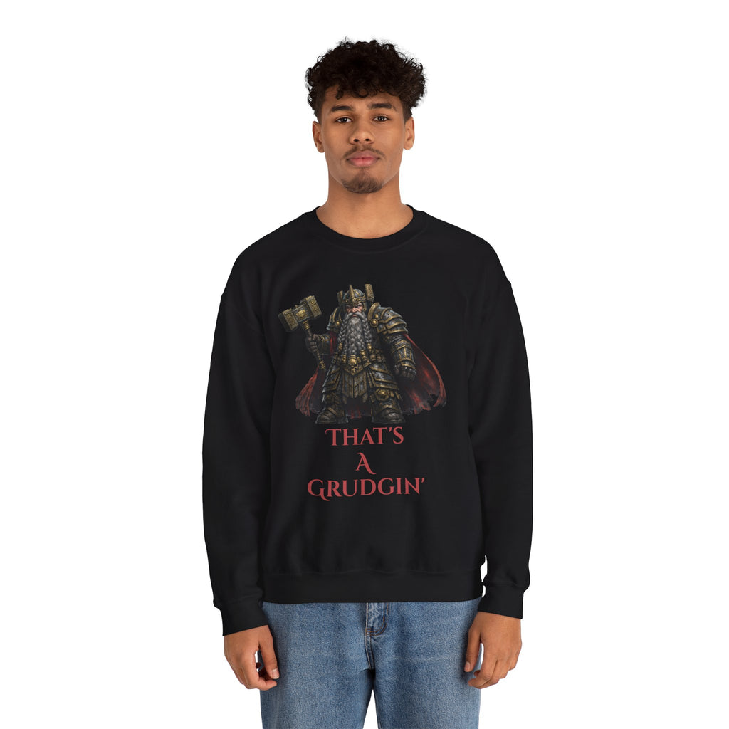 Dwarven Warrior Sweatshirt - "That's a Grudgin'" with "Slay Anything Without a Beard!"