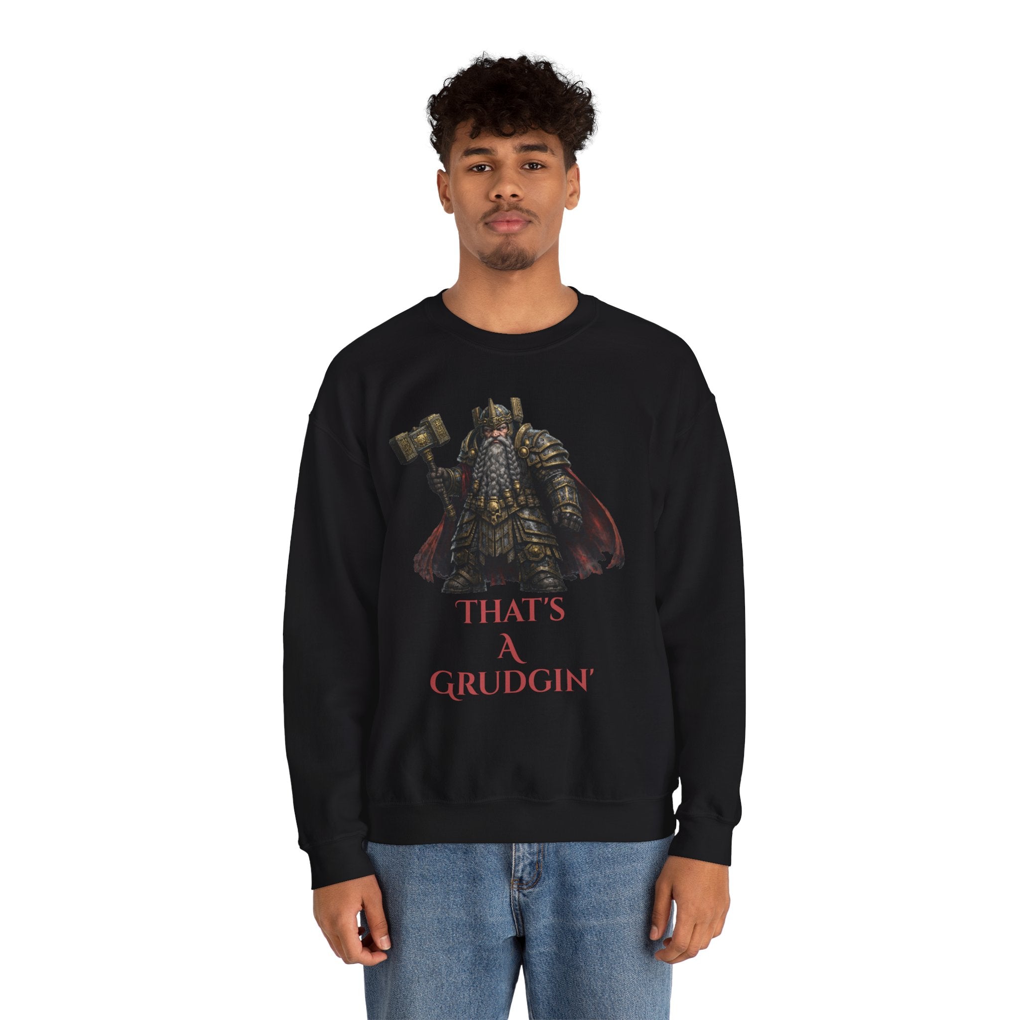 Dwarven Warrior Sweatshirt - "That's a Grudgin'" with "Slay Anything Without a Beard!"