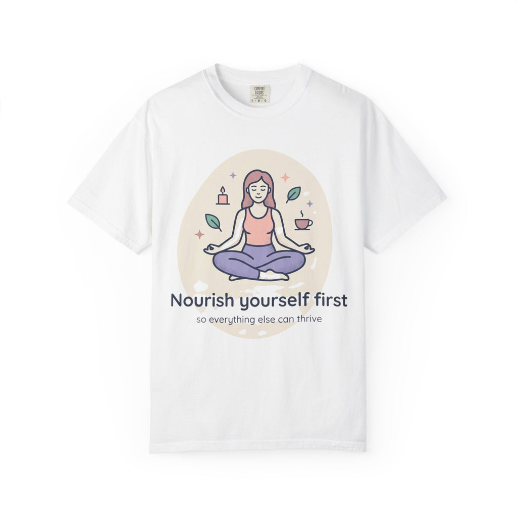 Self-Care T-Shirt — "Nourish Yourself First" Meditation Tee (Good Vibes Only)