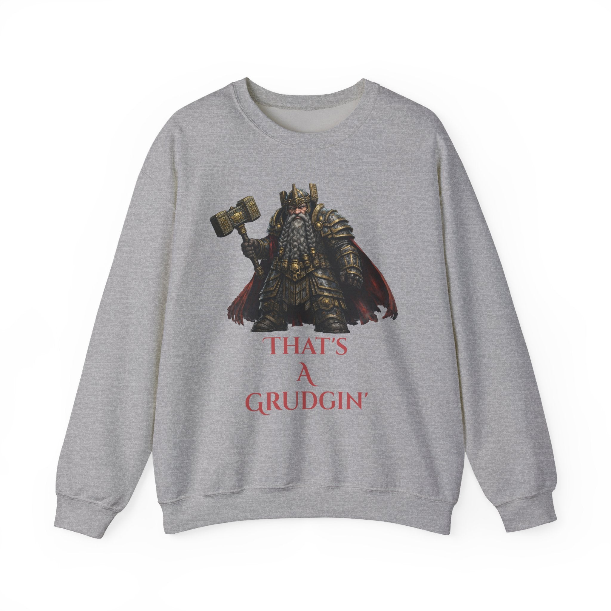 Dwarven Warrior Sweatshirt - "That's a Grudgin'" with "Slay Anything Without a Beard!"