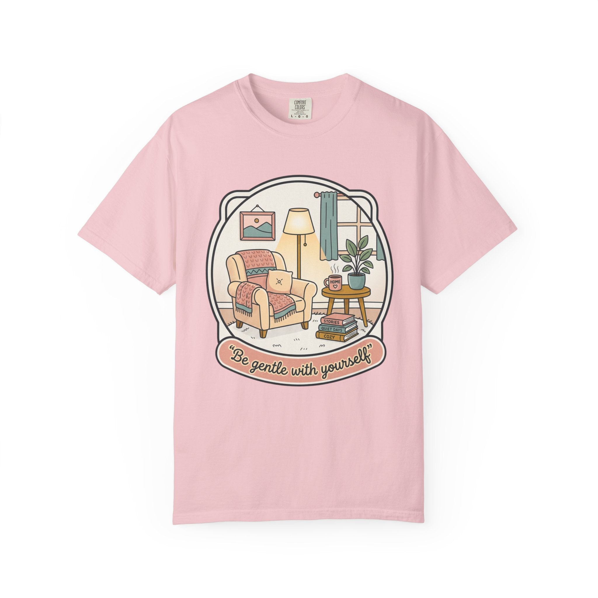 Be Gentle With Yourself T-Shirt — Cozy Living Room Self-Care Tee