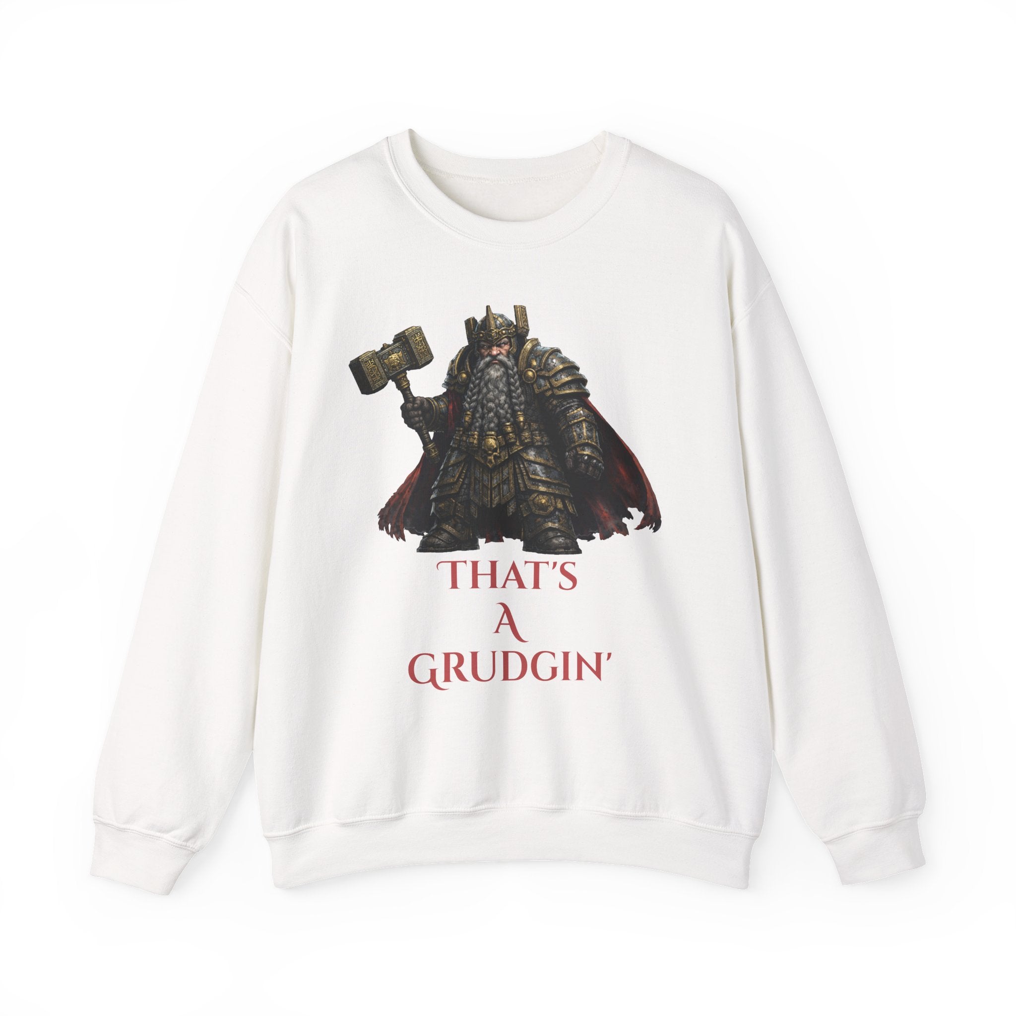 Dwarven Warrior Sweatshirt - "That's a Grudgin'" with "Slay Anything Without a Beard!"