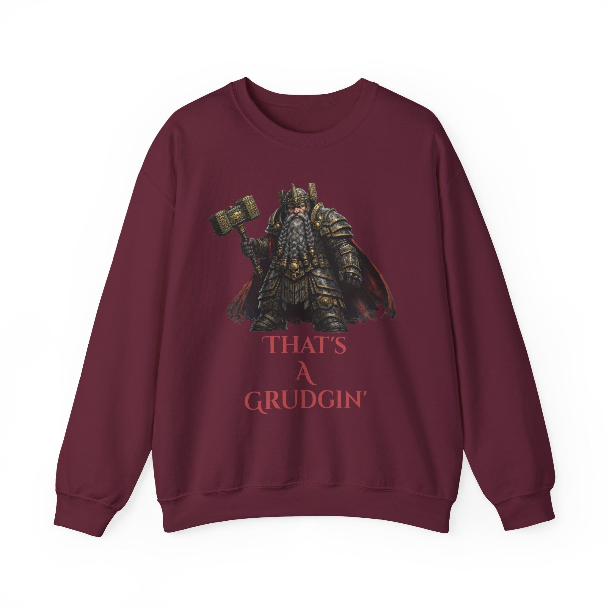 Dwarven Warrior Sweatshirt - "That's a Grudgin'" with "Slay Anything Without a Beard!"