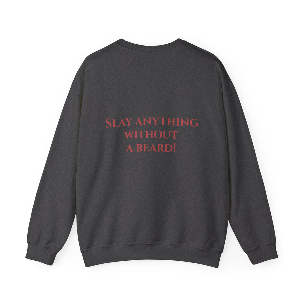 Dwarven Warrior Sweatshirt - "That's a Grudgin'" with "Slay Anything Without a Beard!"