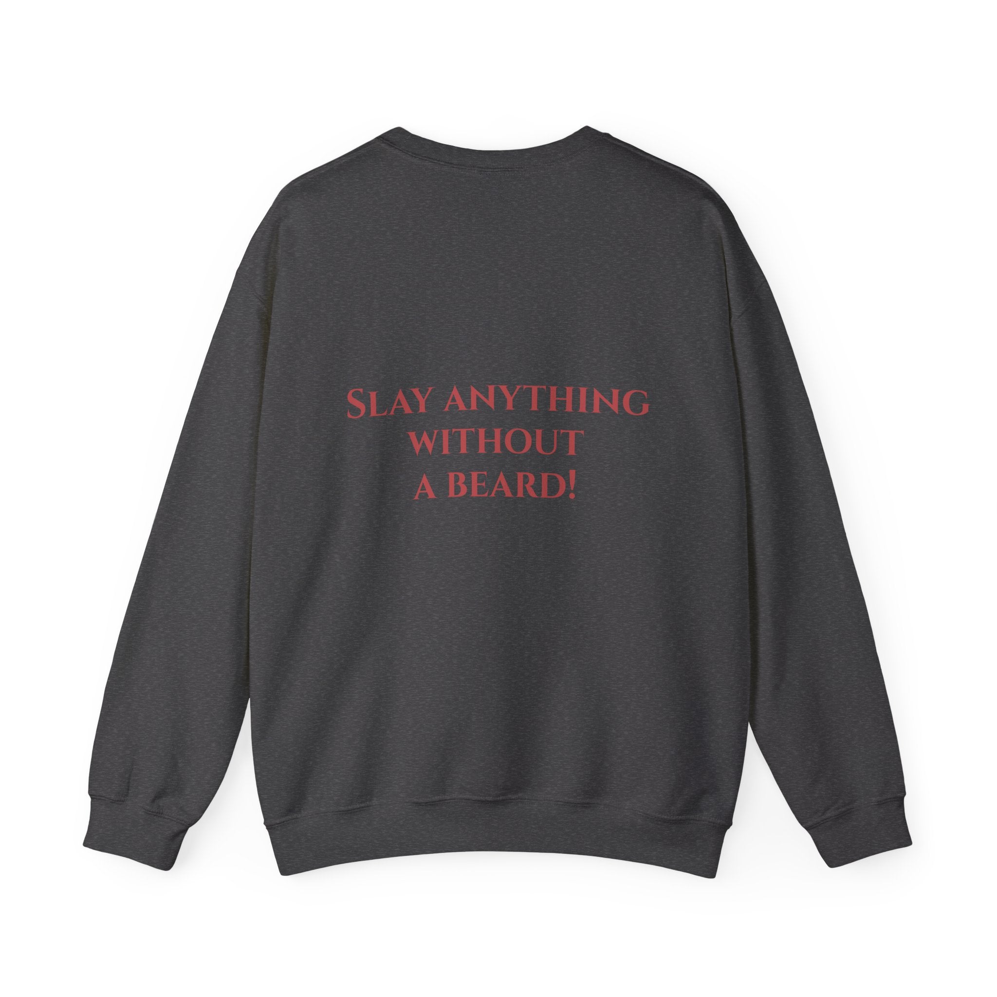 Dwarven Warrior Sweatshirt - "That's a Grudgin'" with "Slay Anything Without a Beard!"