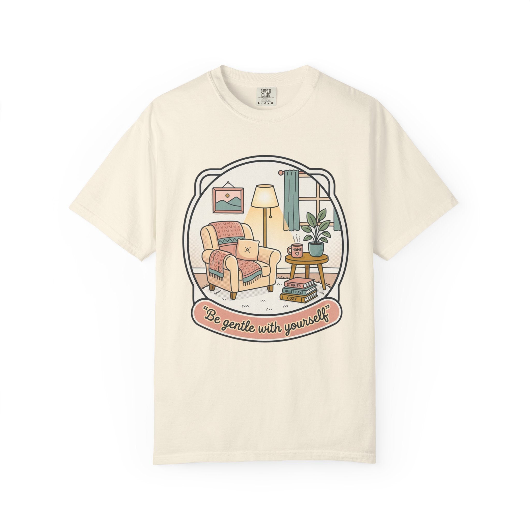 Be Gentle With Yourself T-Shirt — Cozy Living Room Self-Care Tee