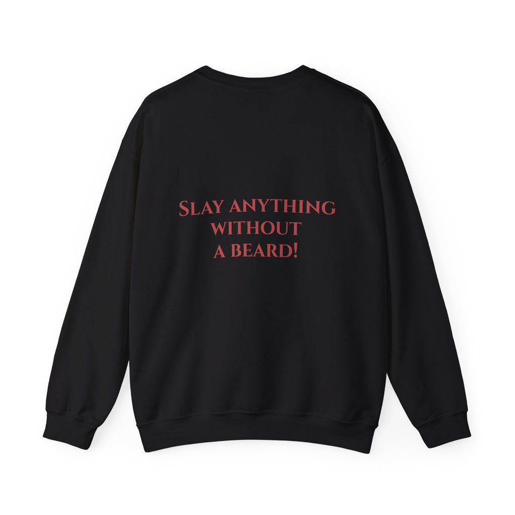 Dwarven Warrior Sweatshirt - "That's a Grudgin'" with "Slay Anything Without a Beard!"