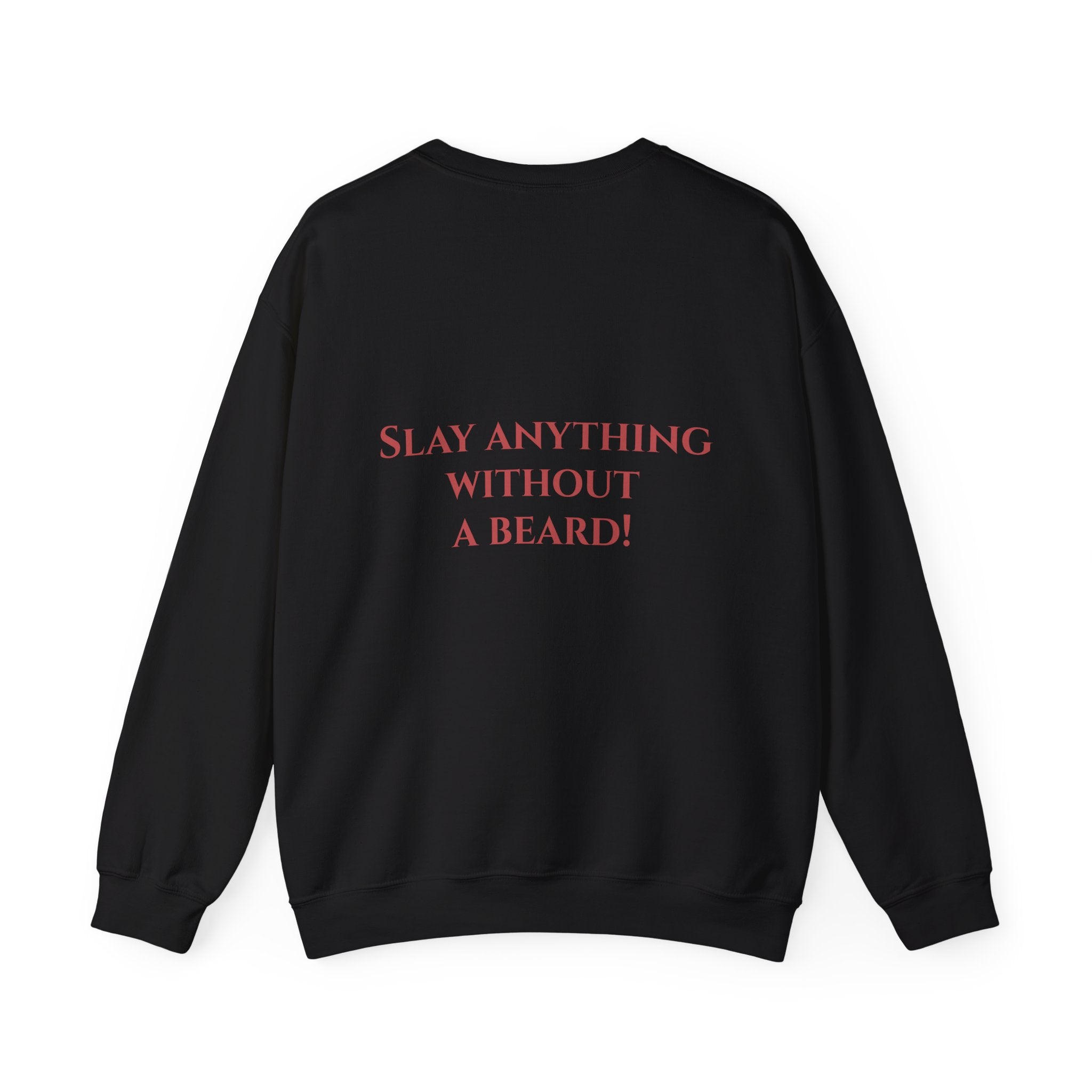 Dwarven Warrior Sweatshirt - "That's a Grudgin'" with "Slay Anything Without a Beard!"