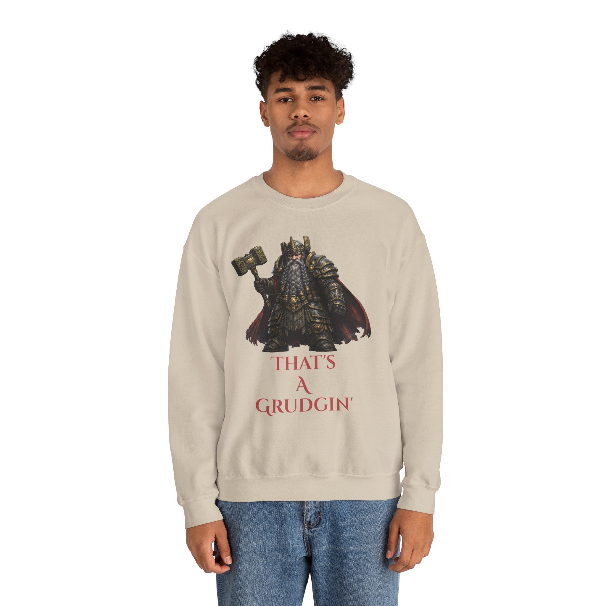 Dwarven Warrior Sweatshirt - "That's a Grudgin'" with "Slay Anything Without a Beard!"